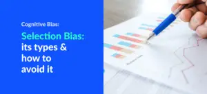 Selection Bias: Its Types & How to Avoid it [With Infographic]